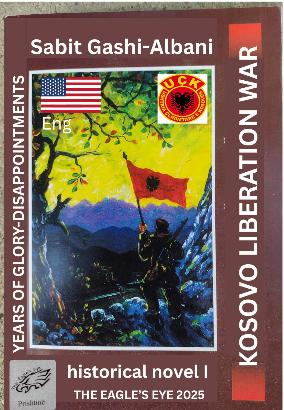 KOSOVO LIBERATION WAR – THE YEARS OF GLORY –  DISAPPOINTMENTS I – Physical copie)